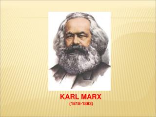 KARL MARX (1818-1883)