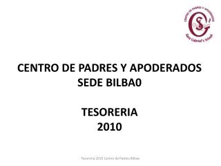 CENTRO DE PADRES Y APODERADOS SEDE BILBA0 TESORERIA 2010