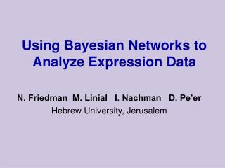 Using Bayesian Networks to Analyze Expression Data