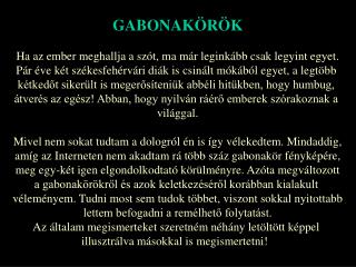 GABONAKÖRÖK Ha az ember meghallja a szót, ma már leginkább csak legyint egyet.