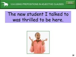 12-6 USING PREPOSITIONS IN ADJECTIVE CLAUSES