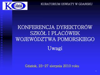 KONFERENCJA DYREKTORÓW SZKÓŁ I PLACÓWEK WOJEWÓDZTWA POMORSKIEGO Uwagi