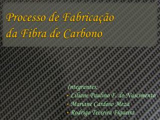 Processo de Fabricação da Fibra de Carbono