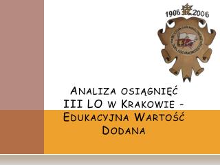 Analiza osiągnięć III LO w Krakowie - Edukacyjna Wartość Dodana