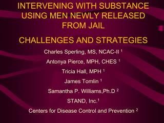 INTERVENING WITH SUBSTANCE USING MEN NEWLY RELEASED FROM JAIL CHALLENGES AND STRATEGIES