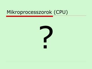 Mikroprocesszorok (CPU)