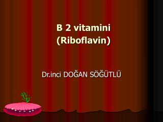 B 2 vitamini (Riboflavin)