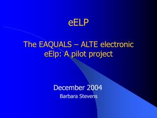 eELP The EAQUALS – ALTE electronic eElp: A pilot project
