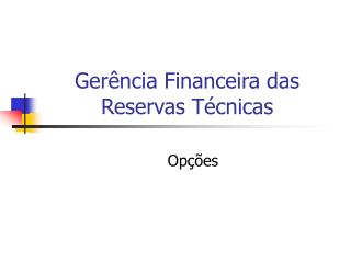 Gerência Financeira das Reservas Técnicas