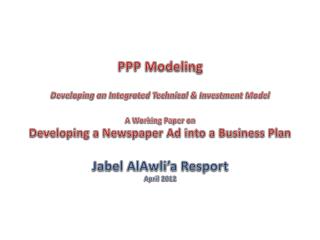 PPP Modeling Developing an Integrated Technical &amp; Investment Model A Working Paper on