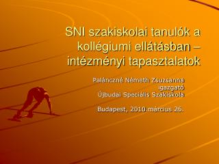 SNI szakiskolai tanulók a kollégiumi ellátásban – intézményi tapasztalatok