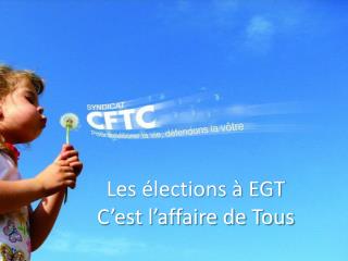 Les élections à EGT C’est l’affaire de Tous