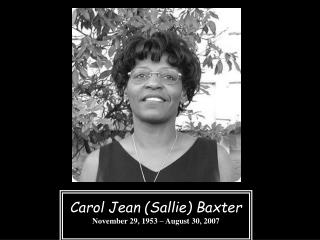 Carol Jean (Sallie) Baxter November 29, 1953 – August 30, 2007
