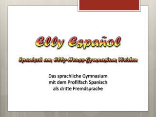 Das sprachliche Gymnasium mit dem Profilfach Spanisch als dritte Fremdsprache