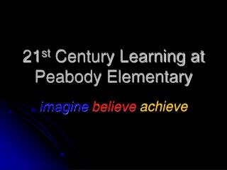 21 st Century Learning at Peabody Elementary