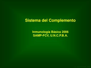 Sistema del Complemento Inmunología Básica 2006 SAMP-FCV, U.N.C.P.B.A.