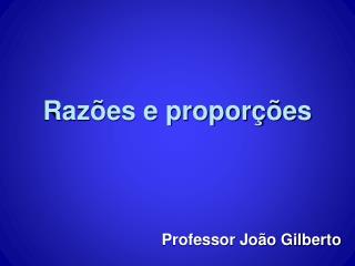 Razões e proporções