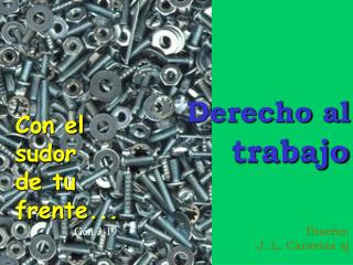 Derecho al trabajo Diseño: J. L. Caravias sj