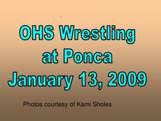 OHS Wrestling at Ponca January 13, 2009