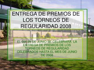 ENTREGA DE PREMIOS DE LOS TORNEOS DE REGULARIDAD 2008