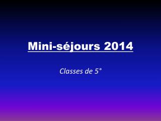 Mini-séjours 2014 Classes de 5°
