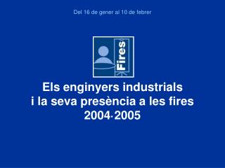 Els enginyers industrials i la seva presència a les fires 2004·2005