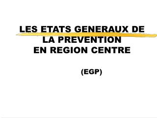 LES ETATS GENERAUX DE LA PREVENTION EN REGION CENTRE