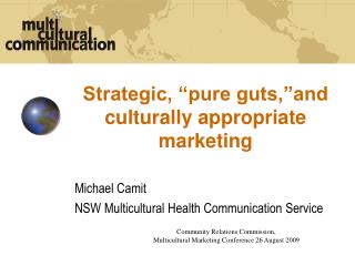 Strategic, “pure guts,”and culturally appropriate marketing