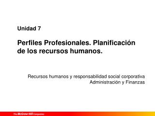 Unidad 7 Perfiles Profesionales. Planificación de los recursos humanos.