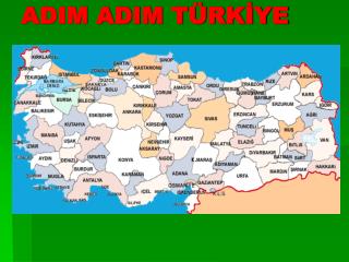 ADIM ADIM TÜRKİYE