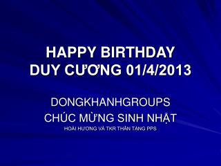 HAPPY BIRTHDAY DUY CƯƠNG 01/4/2013