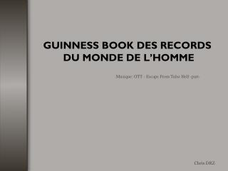 GUINNESS BOOK DES RECORDS DU MONDE DE L’HOMME