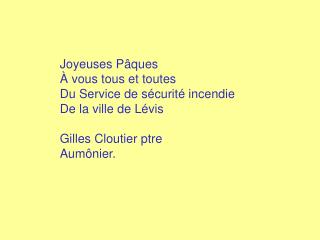 Joyeuses Pâques À vous tous et toutes Du Service de sécurité incendie De la ville de Lévis