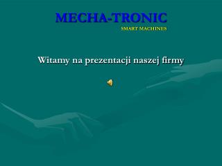 MECHA-TRONIC SMART MACHINES