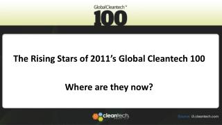 The Rising Stars of 2011’s Global Cleantech 100 Where are they now?