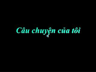 Câu chuyện của tôi