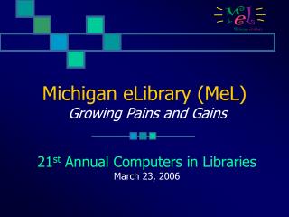 Michigan eLibrary (MeL) Growing Pains and Gains
