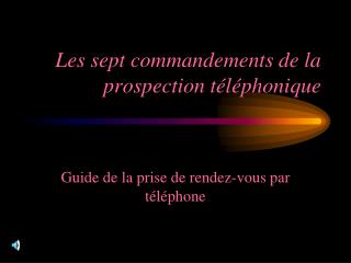 Les sept commandements de la prospection téléphonique