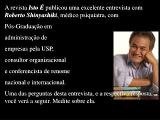 A segunda loucura é: Você tem de estar feliz todos os dias.