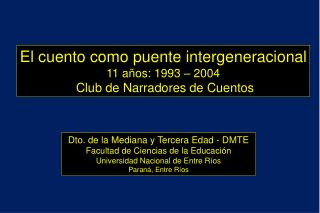 El cuento como puente intergeneracional 11 años: 1993 – 2004 Club de Narradores de Cuentos