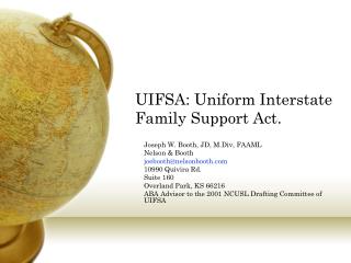 UIFSA: Uniform Interstate Family Support Act.