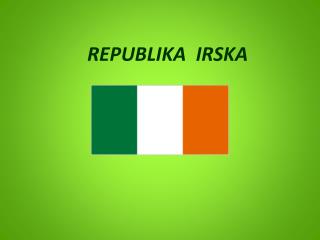 REPUBLIKA IRSKA