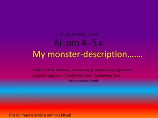 VY_22_INOVACE_J-A-19 Aj pro 4.-5.r. My monster-description…….