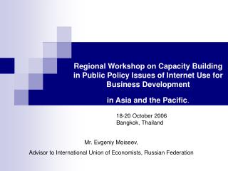 Regional Workshop on Capacity Building in Public Policy Issues of Internet Use for Business Development in Asia and the