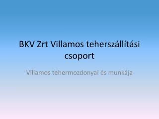BKV Zrt Villamos teherszállítási csoport