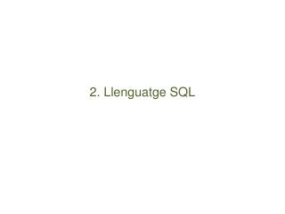 2. Llenguatge SQL