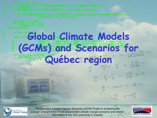 Global Climate Models (GCMs) and Scenarios for Québec region