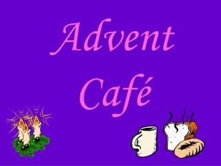 Advent Café