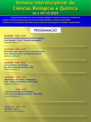 Semana interdisciplinar de Ciências Biológicas e Química 26 a 30/10/2009