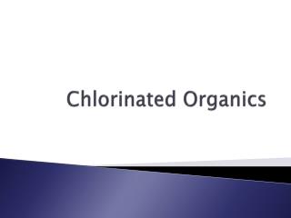 Chlorinated Organics